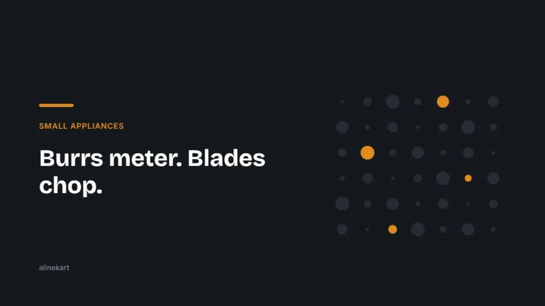 Burrs meter. Blades chop. — Alinekart guide on small appliances
